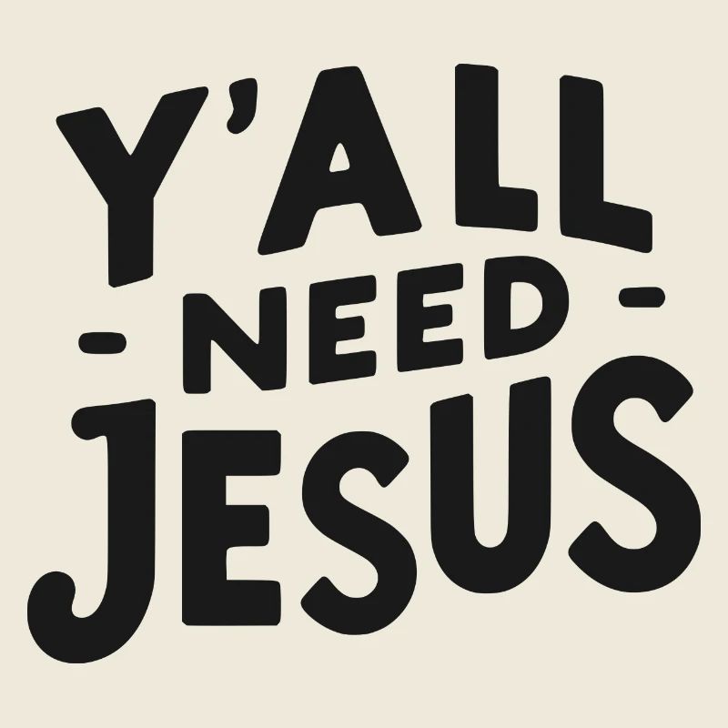 Y’all Need Jesus