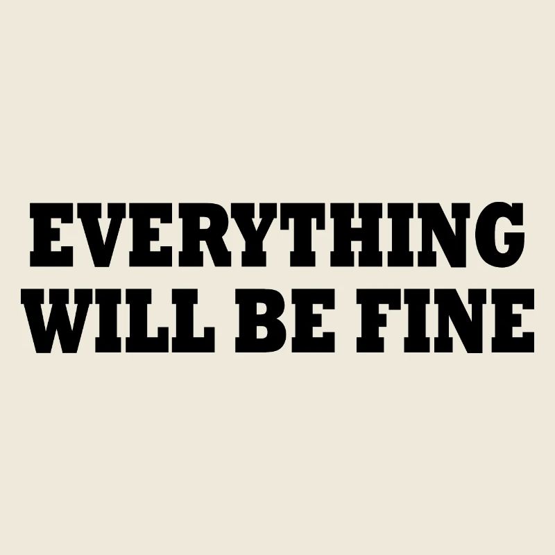 everything will be fine