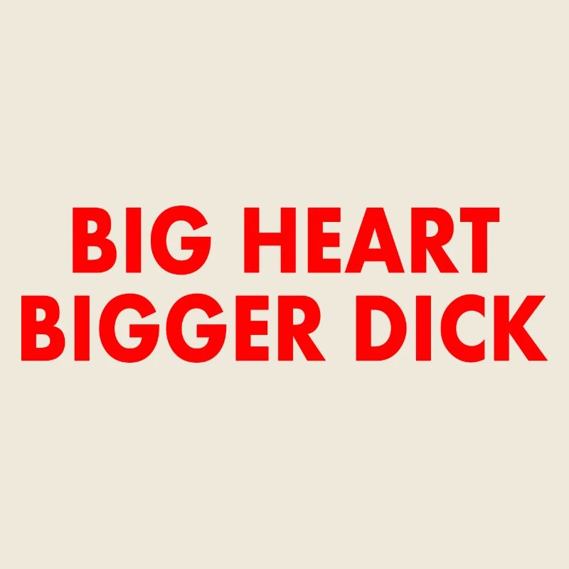 big heart bigger dick
