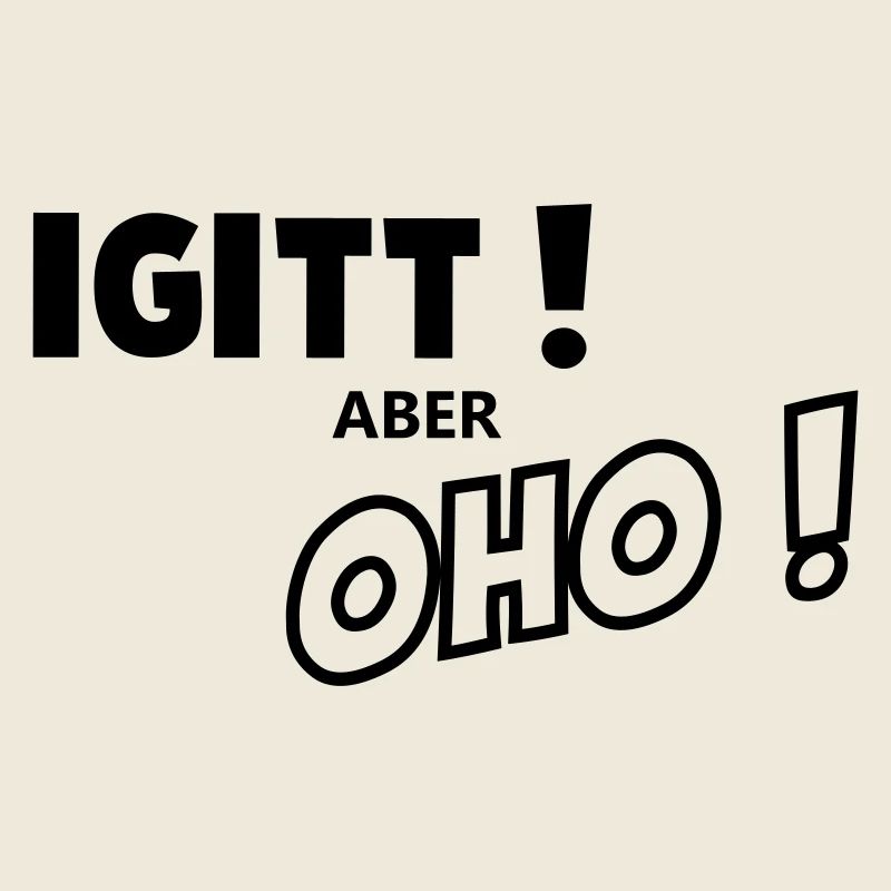 Igitt aber oho