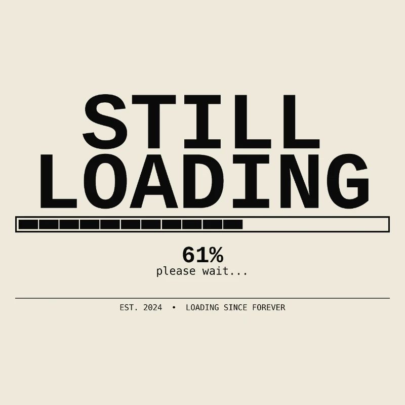 Still Loading Geeky Humor T-Shirt – Loading