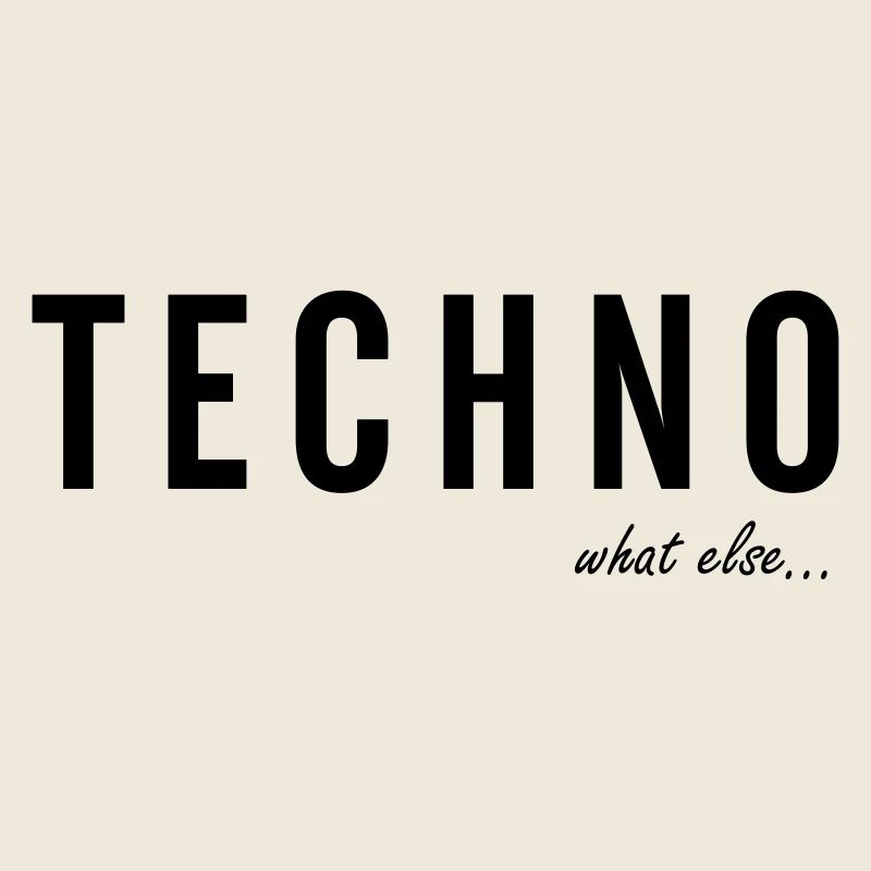 TECHNO ... what else