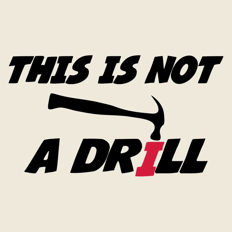 This is not a drill 🔨