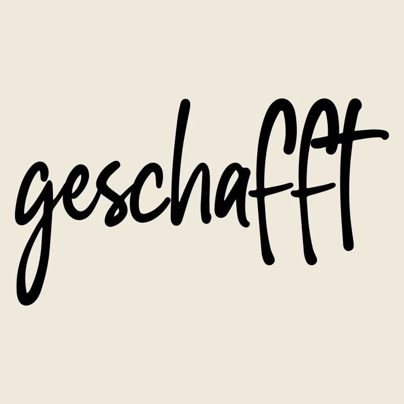 geschafft