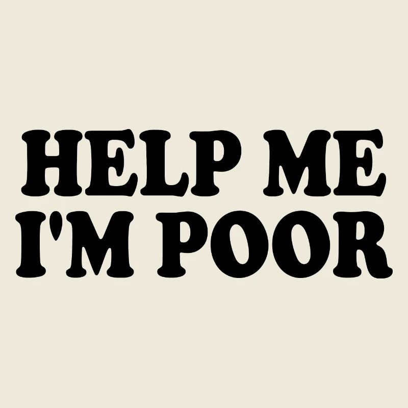 Help me im poor