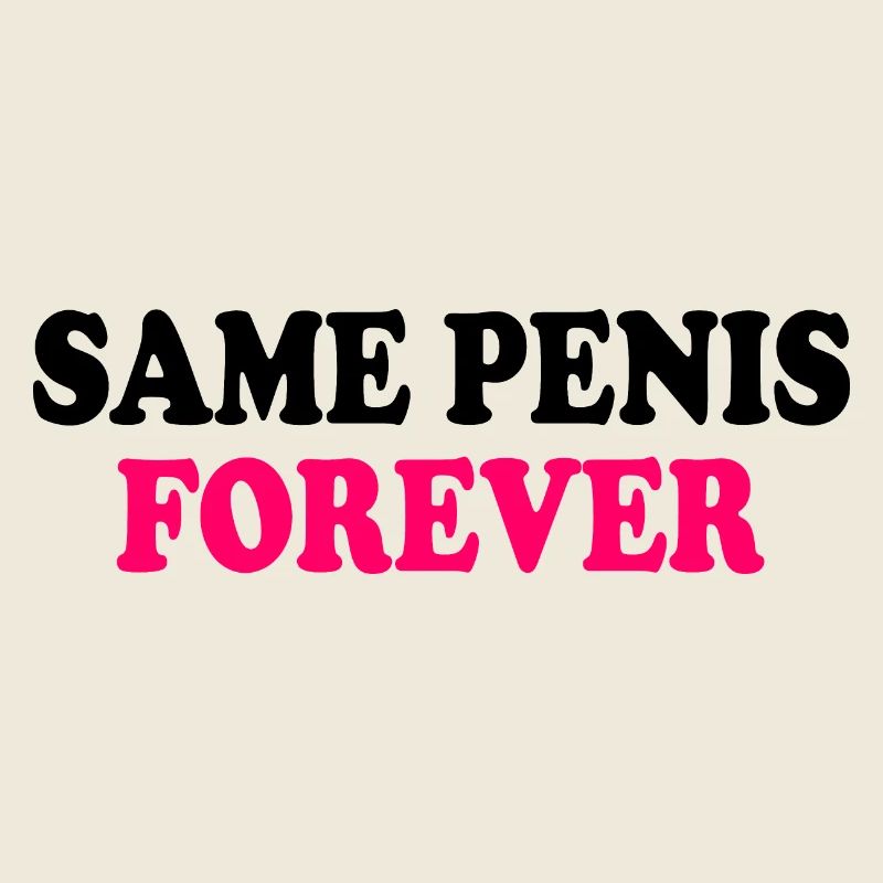 Same penis forever