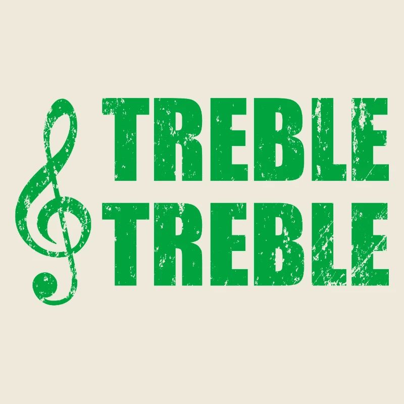 Treble treble 