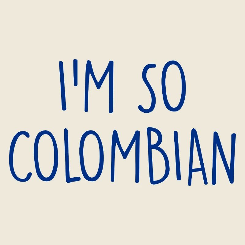 I'm so Colombian Colombia