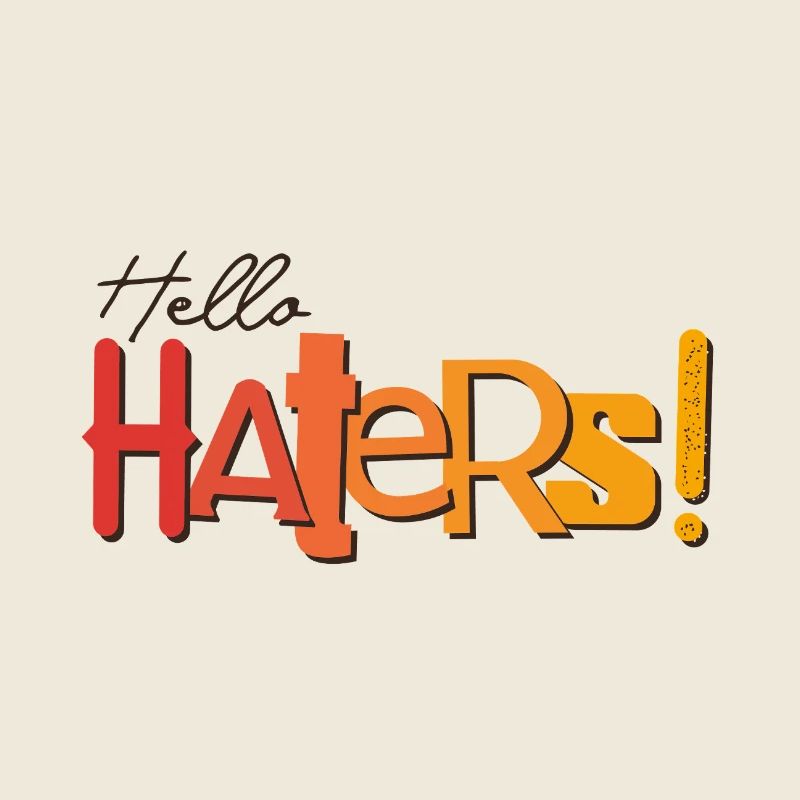 Hello Haters! Cooles Statement