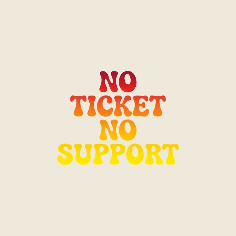 No support without a ticket