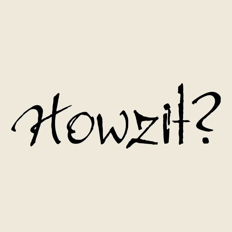 Howzit?