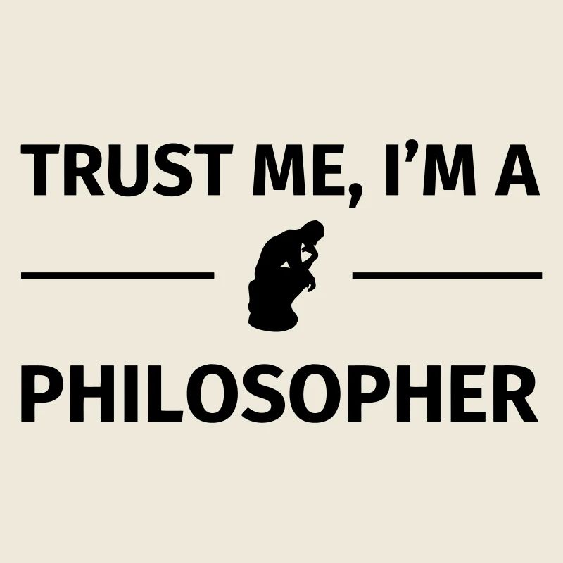 Trust me I'm a Philosopher