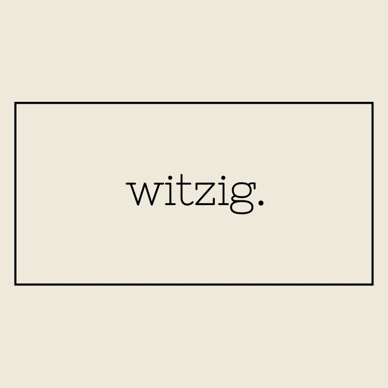Witzig.