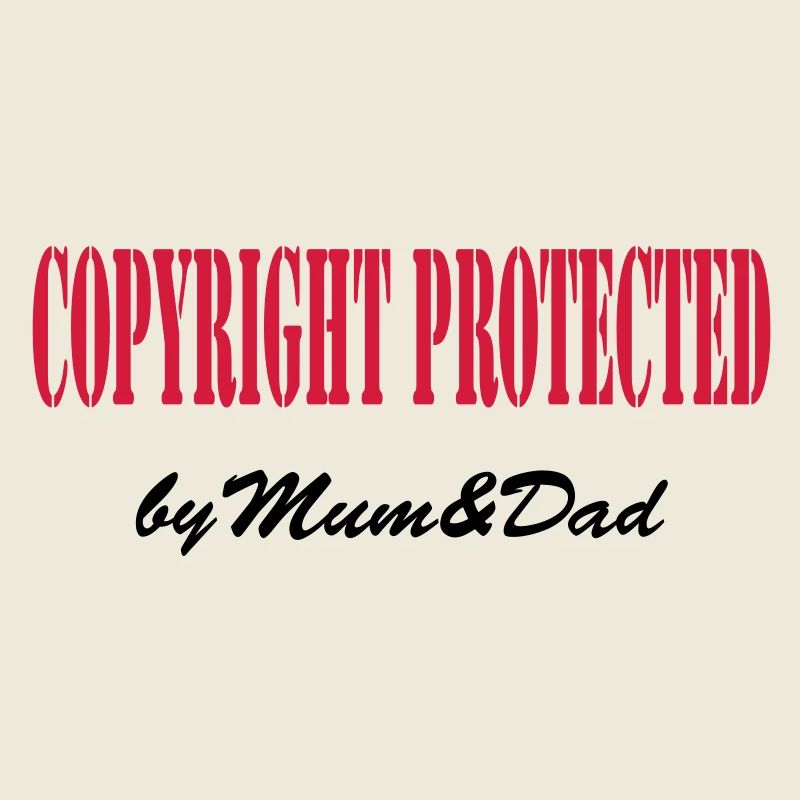 copyright protected by mum and dad