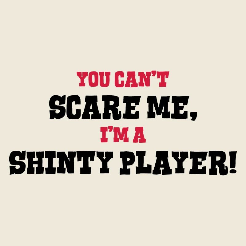 shinty player cant scare me