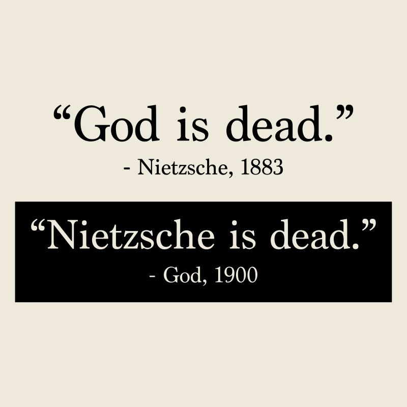 God is Dead - Nietzsche is dead