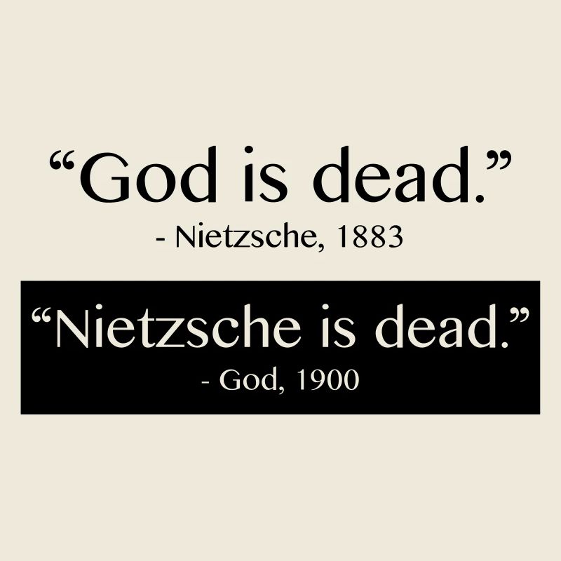 God is Dead - Nietzsche is dead
