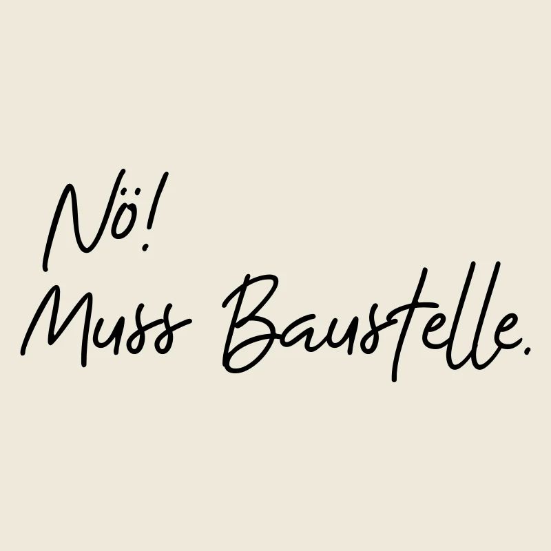 nö muss baustelle