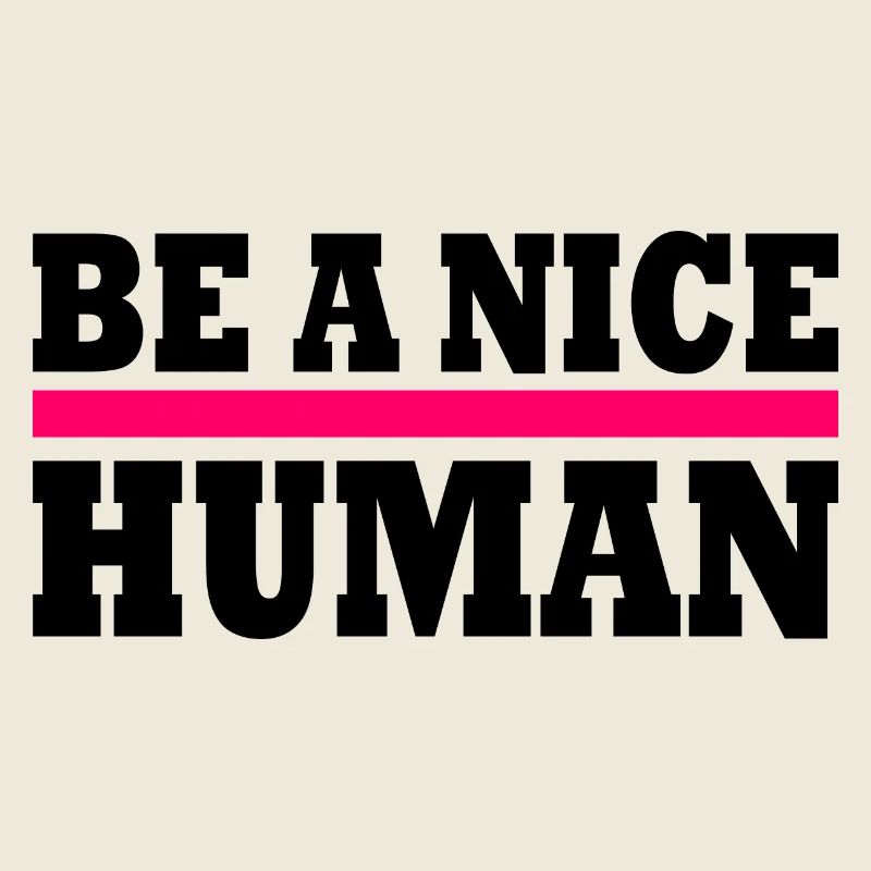 Be a nice human
