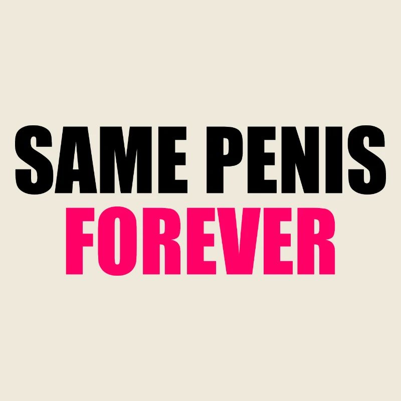 Same penis forever