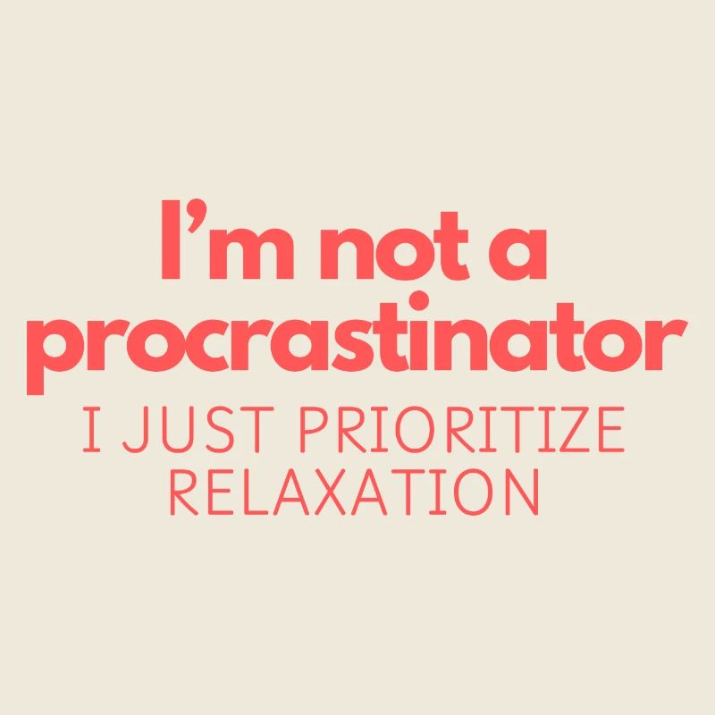 I’m not a procrastinator