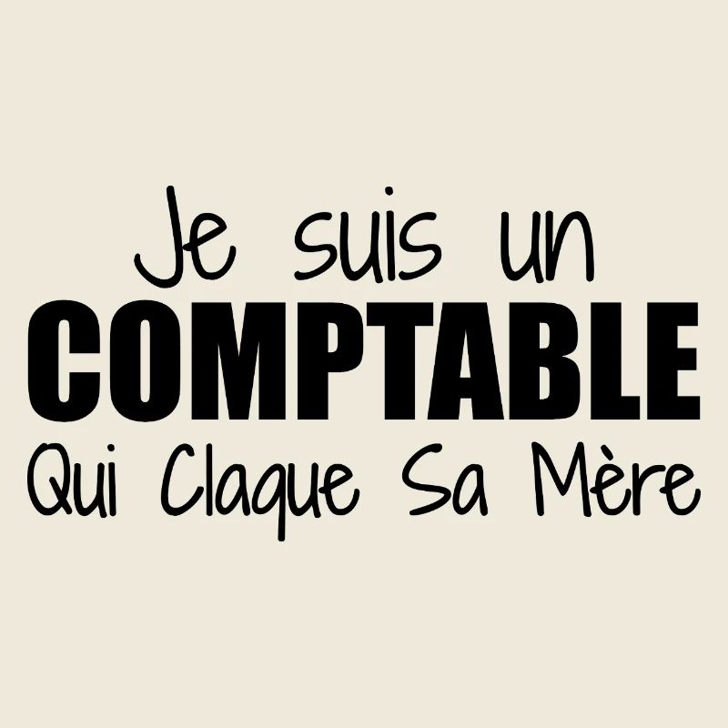 Je suis un comptable qui claque sa mère