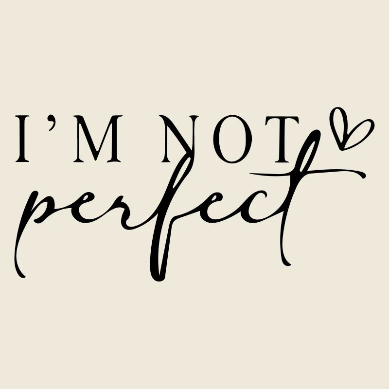 Ich bin nicht perfekt.