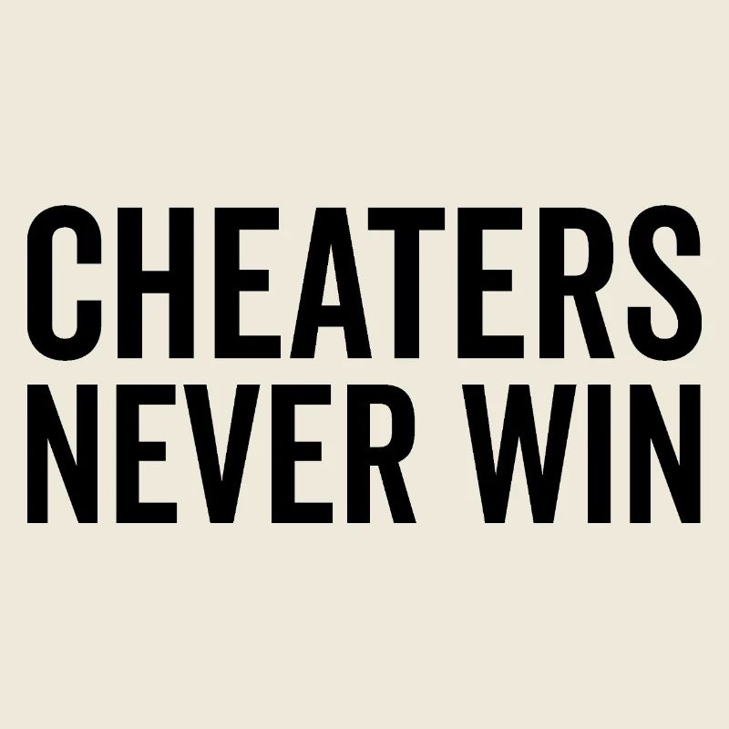 Cheaters Never Win