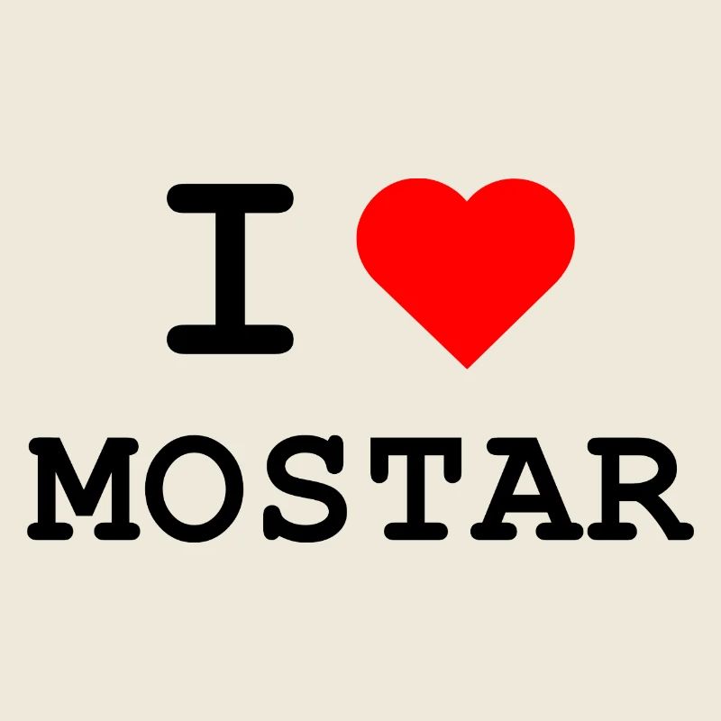 I love Mostar - Ich liebe Mostar