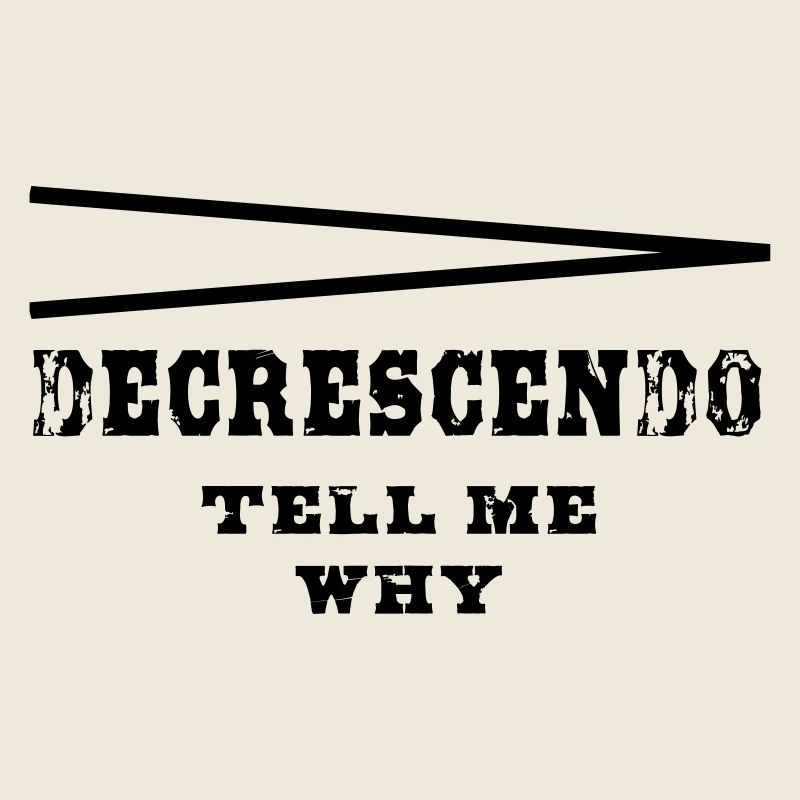 Decrescendo tell my why