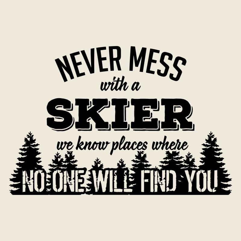 never mess with a skier