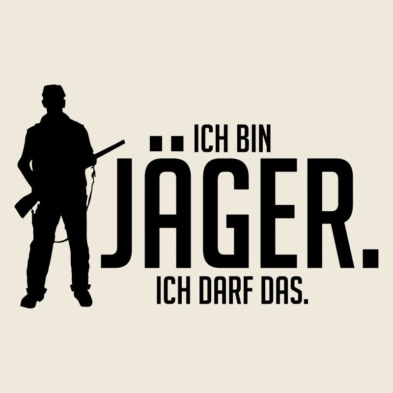 Ich bin Jäger ich darf das
