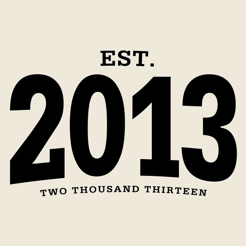 EST. 2013 Two Thousand Thirteen