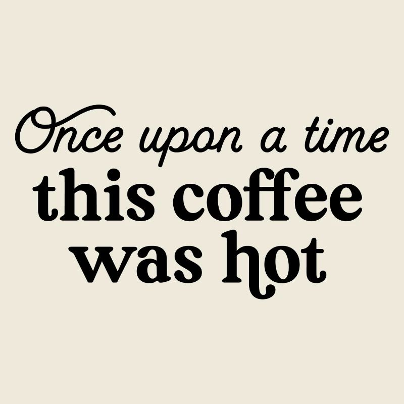 Es war einmal dieser Kaffee war heiß