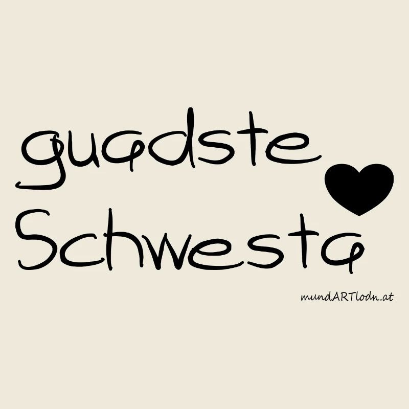 guadste Schwesta - beste Schwester, Dialekt