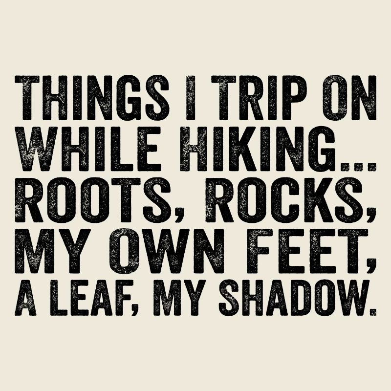 Things I Trip On While Hiking Roots Rocks My Own F