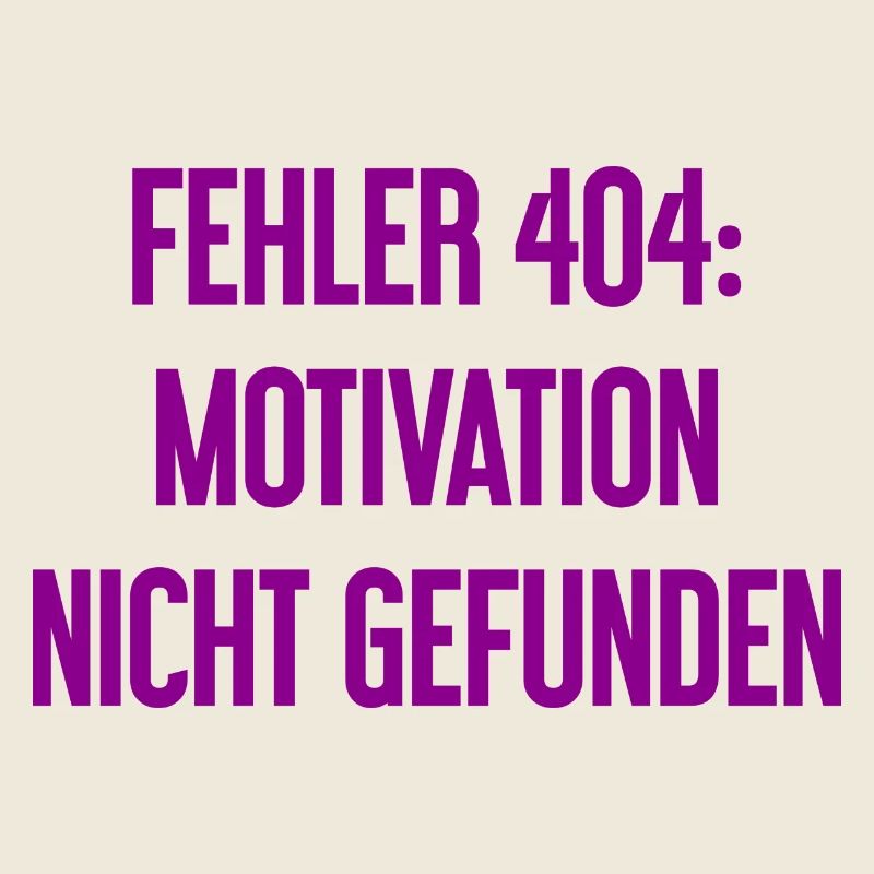 Error 404: Motivation not found