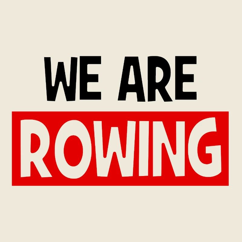 we are ROWING - Rowing - Rowers - Rowers