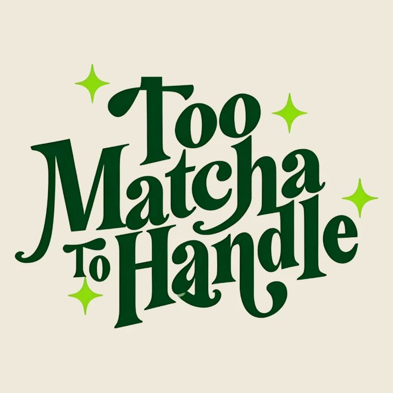 Too Matcha To Handle