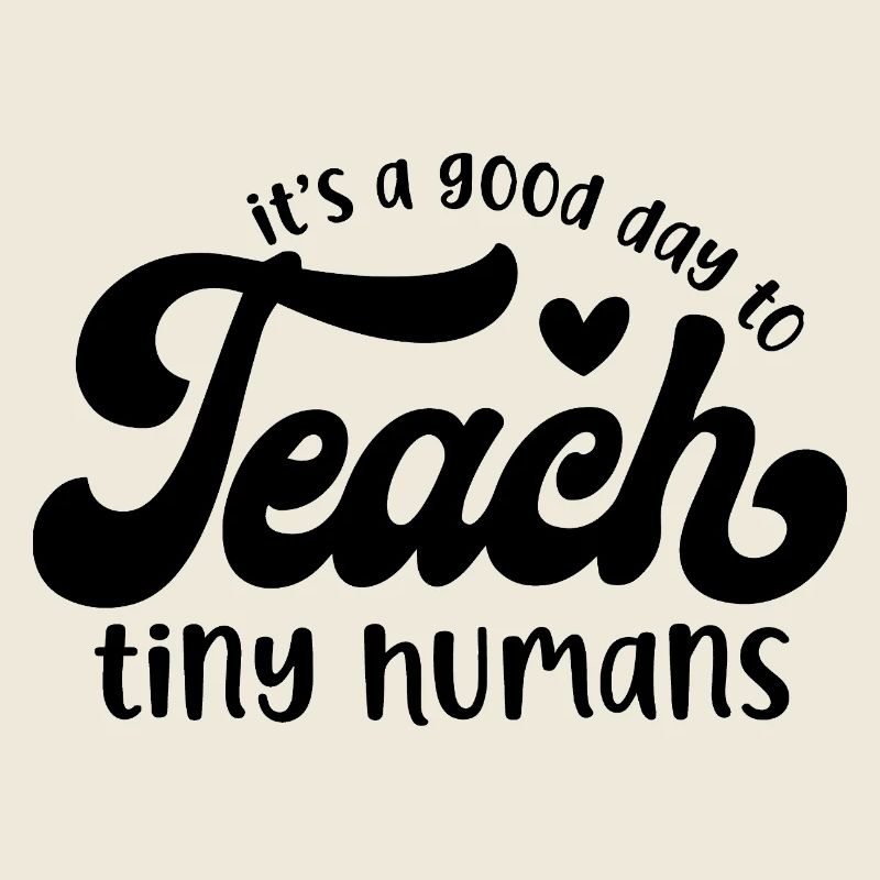 It's a Good Day to Teach Tiny Humans