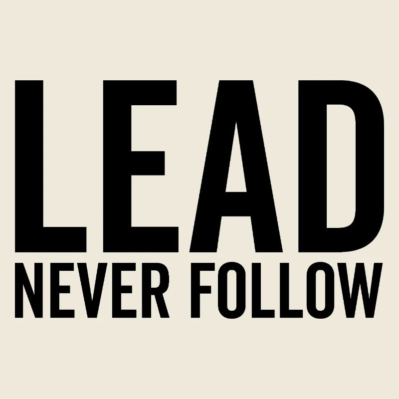 Lead Never Follow