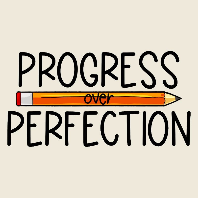 Progress instead of perfection Back to school Leh