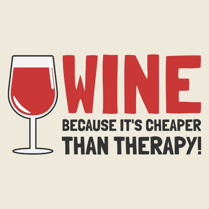 Wine Because It's Cheaper Than Therapy - Dark Text