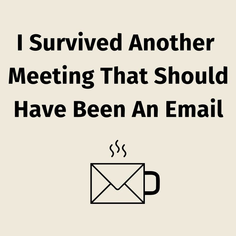 I Survived Another Meeting