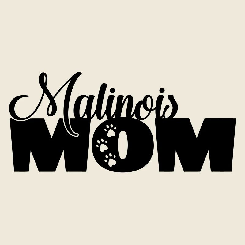 Malinois Mom Dog Dog mom saying fun