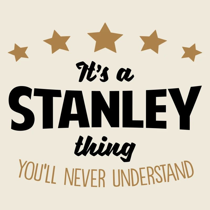 It's a stanley name thing stars never und