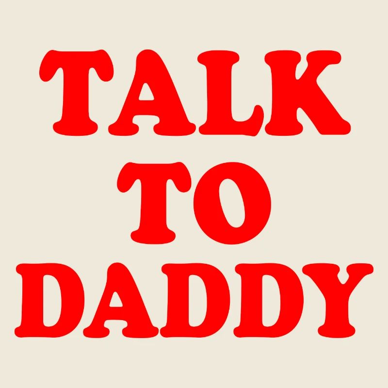 Talk to daddy