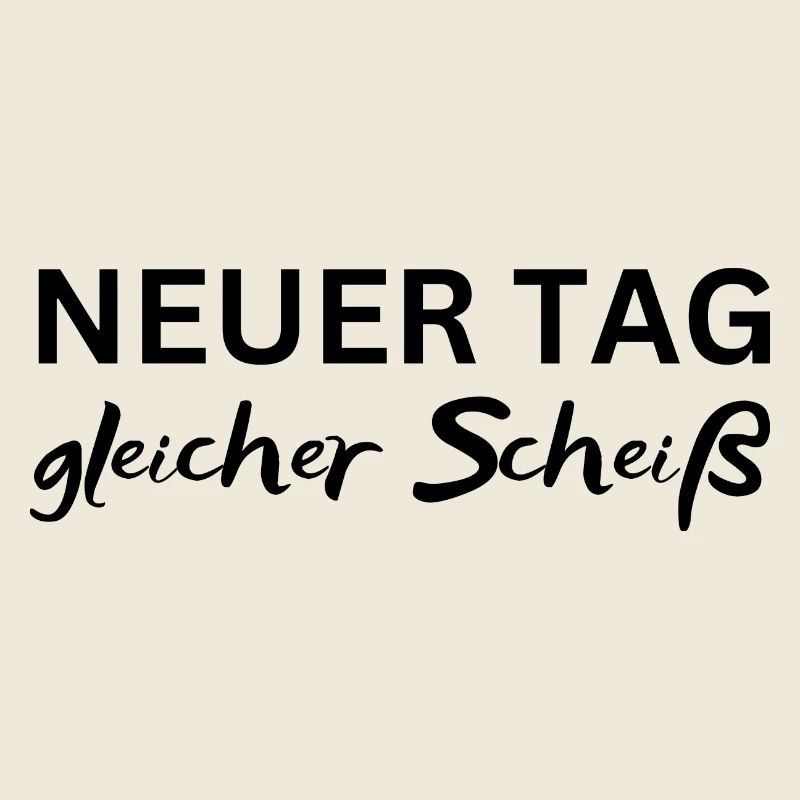 Neuer Tag gleicher Scheiß Lustiger Spruch Geschenk