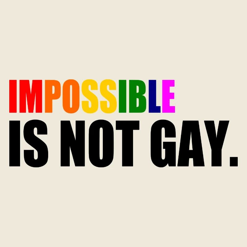Impossible is not gay