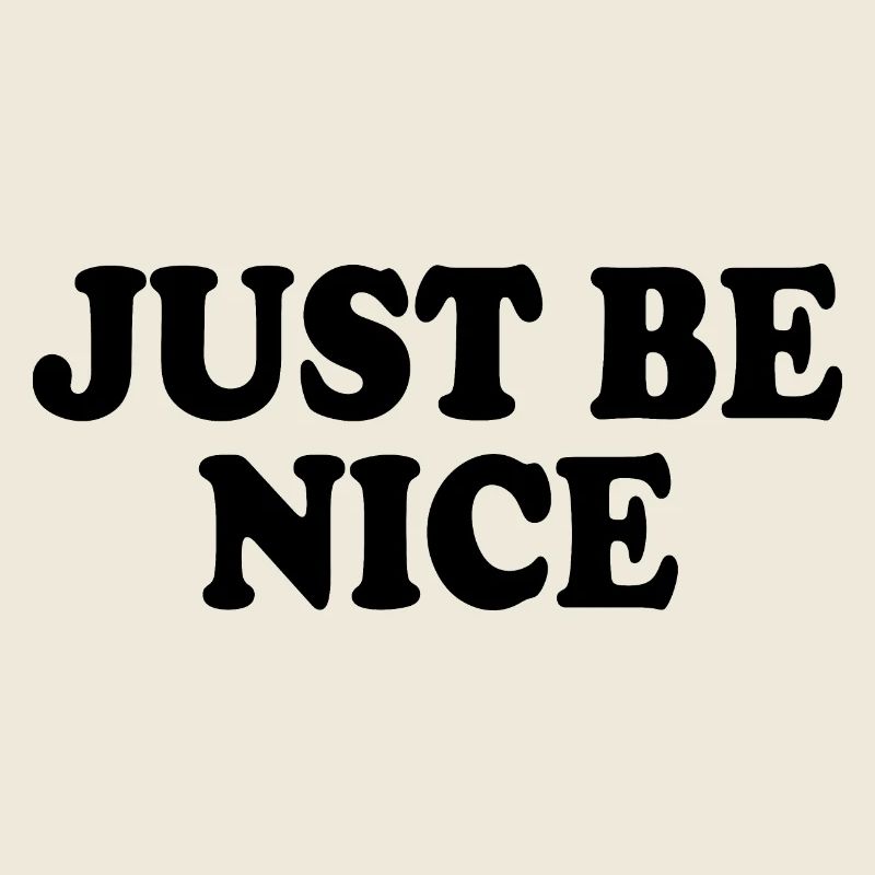 Just be nice